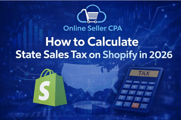How to Calculate State Sales Tax on Shopify in 2026: A Complete Guide for Online Sellers